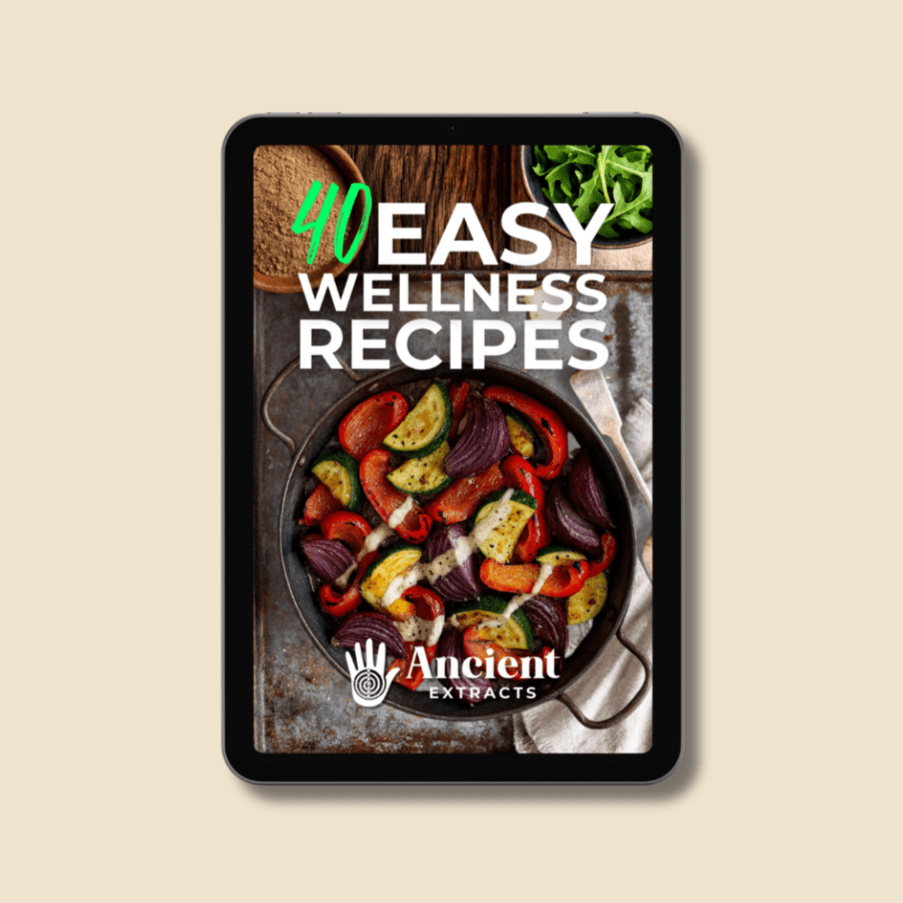 40 Easy Wellness Recipes E - Book - Ancient Extracts